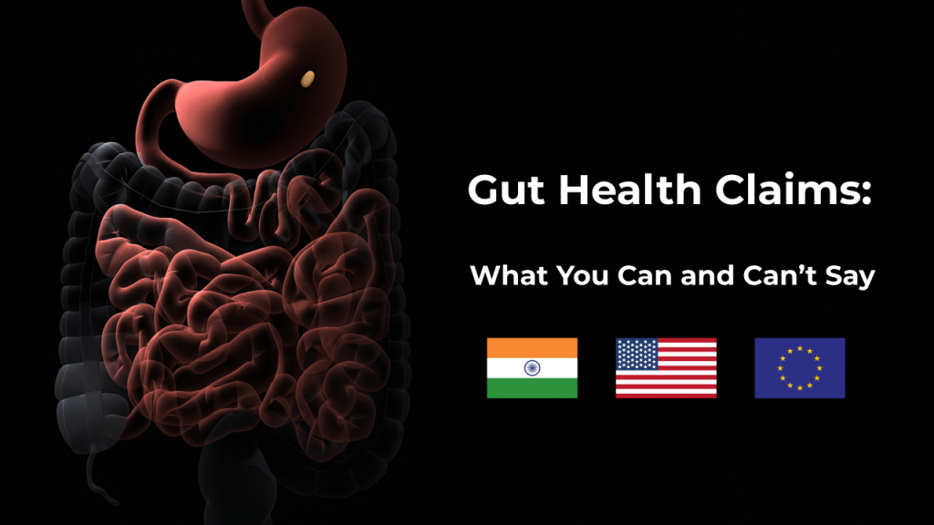Gut Health Claims: What You Can and Can’t Say (India, US, EU)