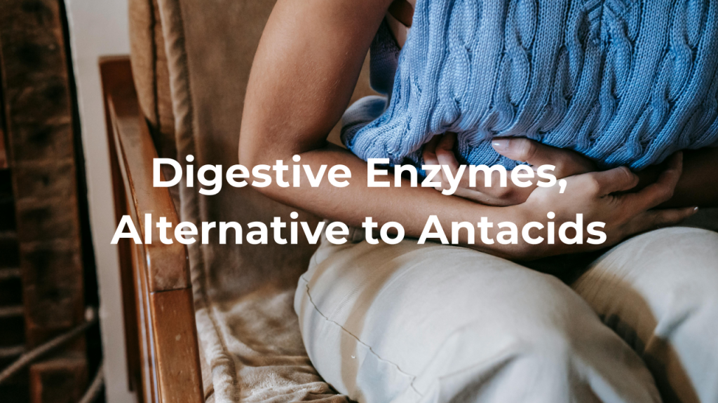 Digestive Enzymes as an Alternative to Antacids